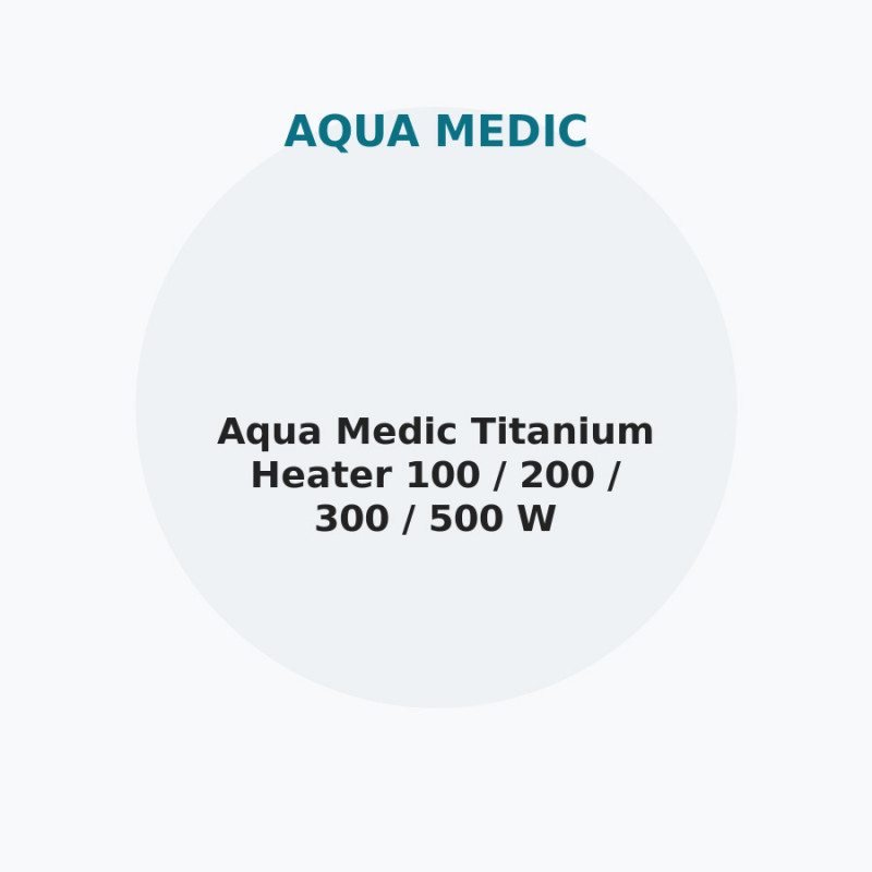 Aqua Medic Titanium Heater 100 / 200 / 300 / 500 W
