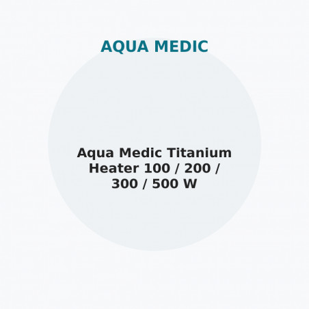 Aqua Medic Titanium Heater 100 / 200 / 300 / 500 W